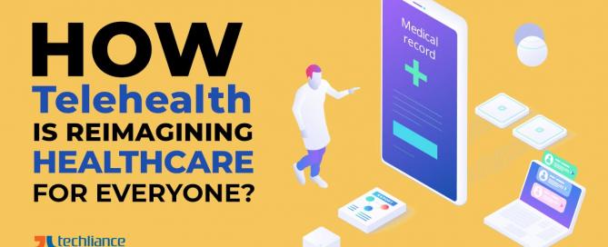 How Telehealth is reimagining Healthcare for everyone