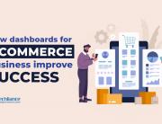 How dashboards for eCommerce business improve success