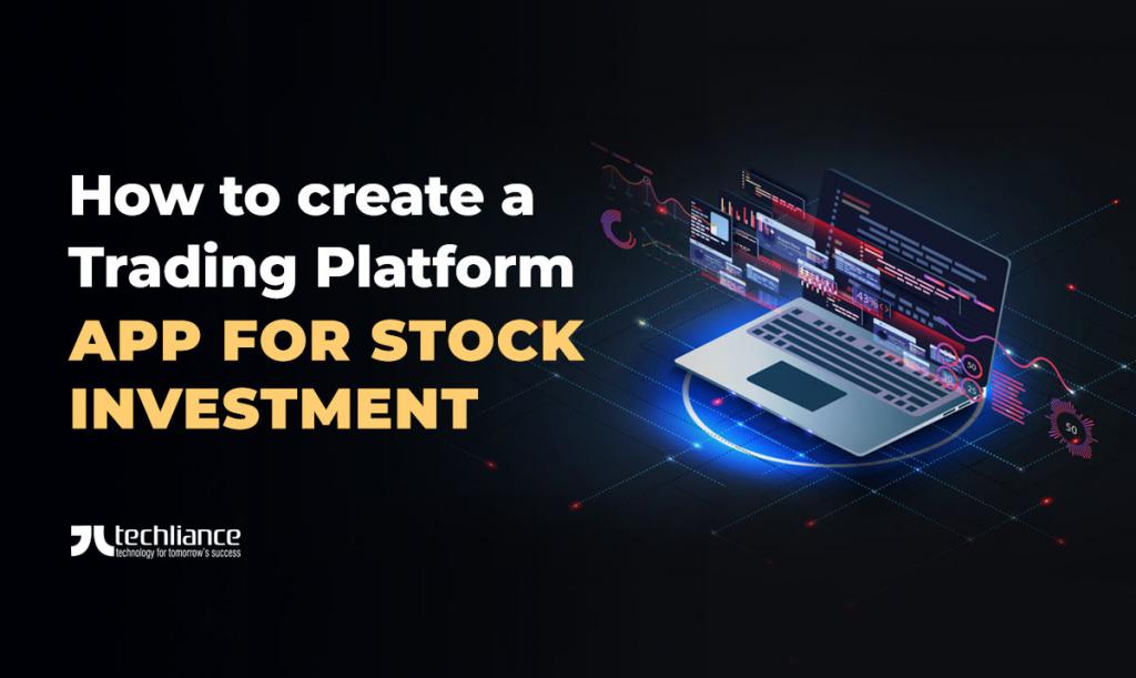 How to create a Trading Platform App for Stock Investment