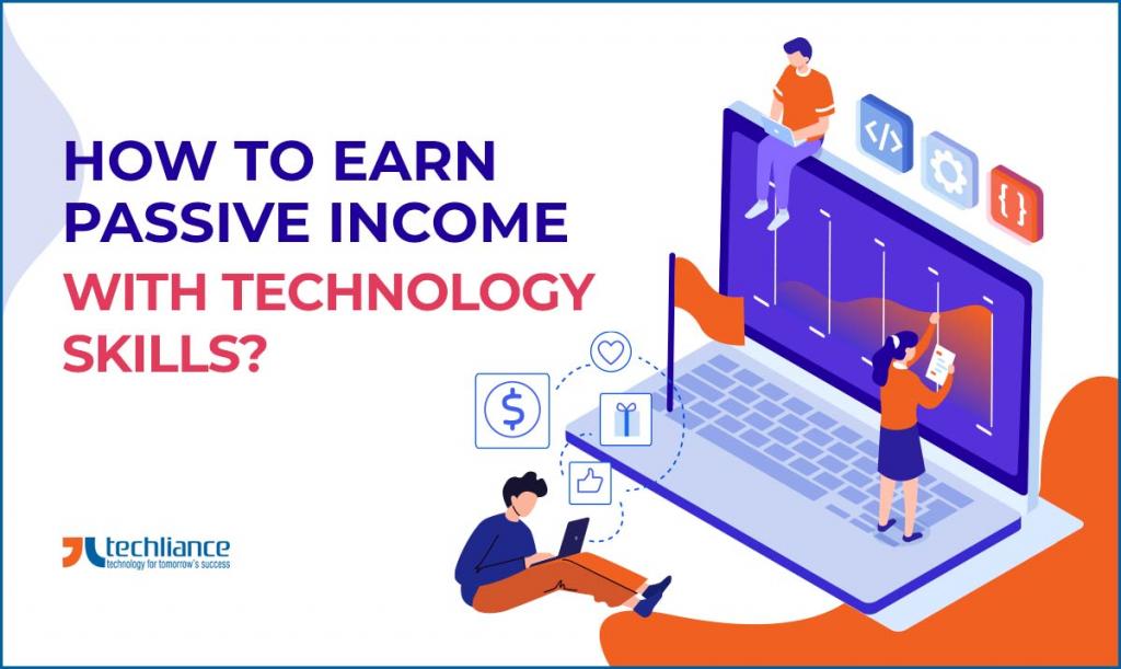 How to earn Passive Income with Technology Skills