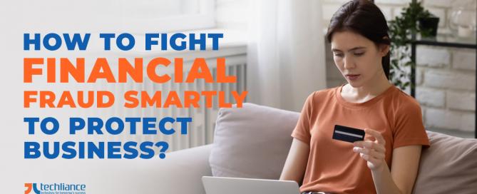 How to fight financial fraud smartly to protect business