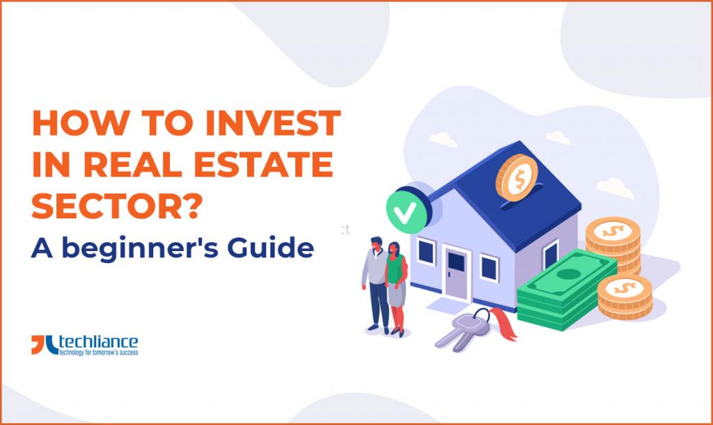 How to invest in Real Estate sector - A beginner's Guide
