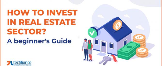 How to invest in Real Estate sector - A beginner's Guide