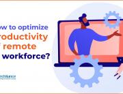 How to optimize Productivity of remote IT workforce
