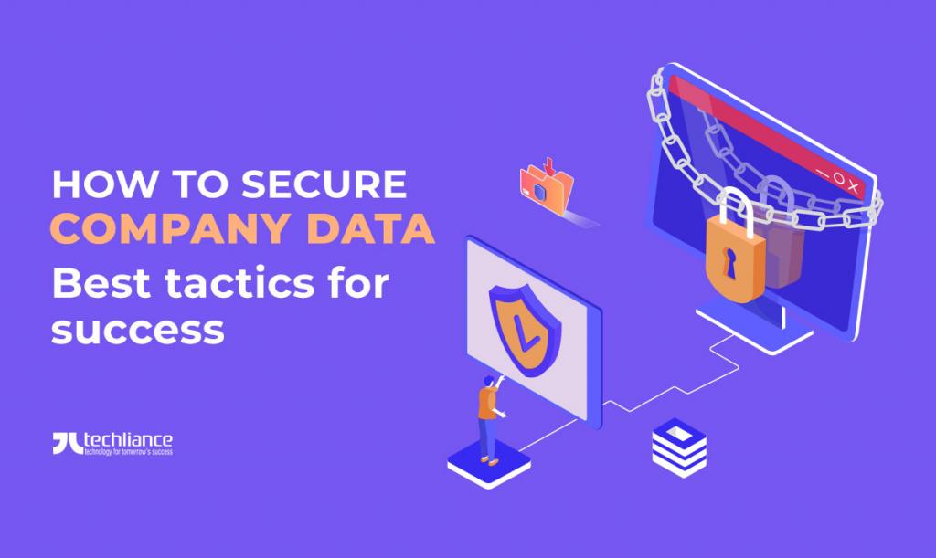 How to secure Company Data - Best tactics for success