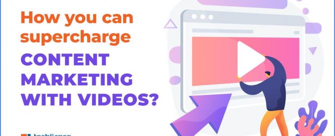 How you can supercharge Content Marketing with Videos