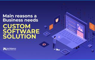 Main reasons a Business needs Custom Software Solution