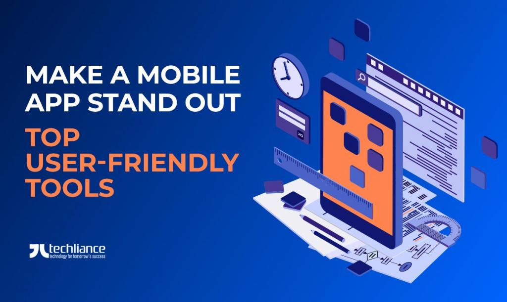 Make a Mobile App stand out - Top User-friendly Tools