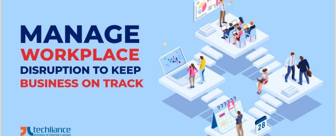Manage workplace disruption to keep business on track