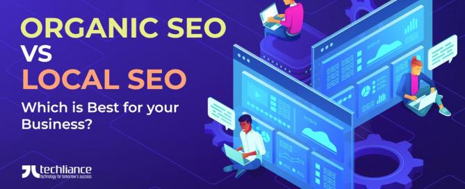 Organic SEO vs Local SEO - Which is Best for your Business