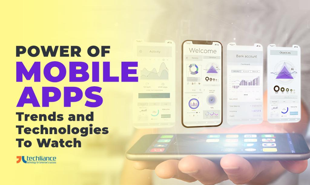 Power of mobile apps - Trends and technologies to watch