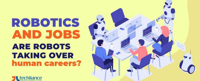 Robotics and jobs - Are robots taking over human careers