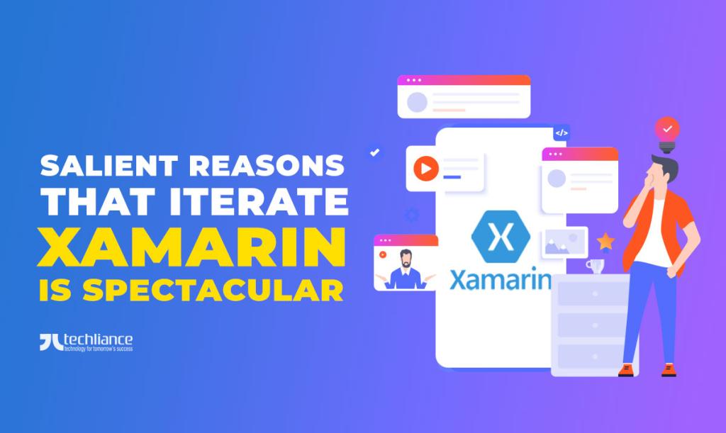 Salient reasons that iterate Xamarin is spectacular