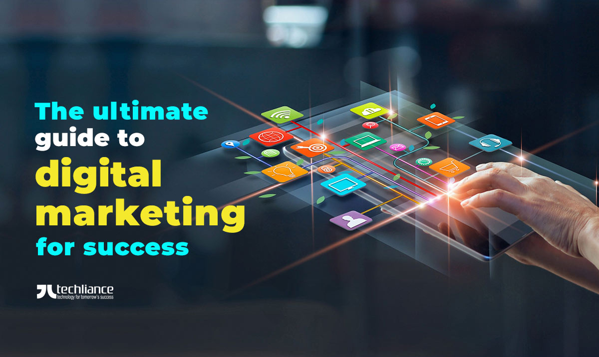 The ultimate guide to digital marketing for success