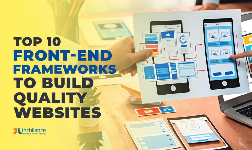 Top 10 front-end frameworks to build quality websites