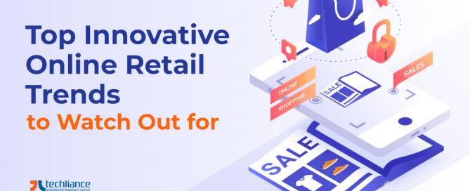 Top innovative online Retail Trends to Watch Out for