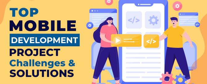 Top mobile development project challenges and solutions