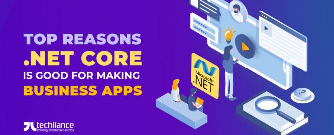 Top reasons .NET Core is good for making business apps
