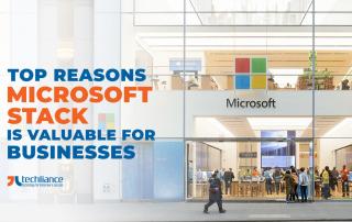 Top reasons Microsoft stack is valuable for businesses