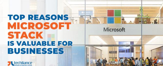 Top reasons Microsoft stack is valuable for businesses