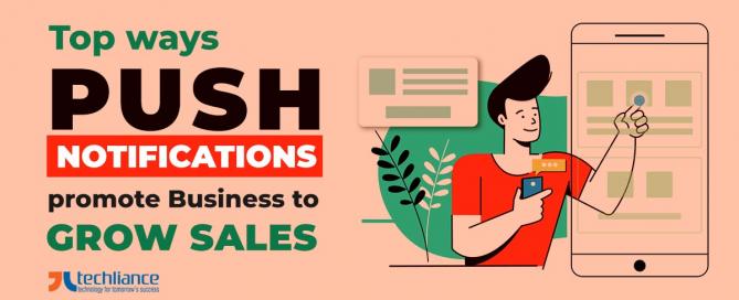 Top ways Push Notifications promote Business to grow Sales