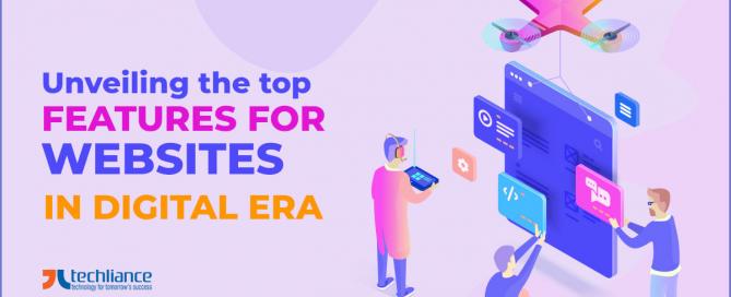 Unveiling the top features for Websites in Digital Era