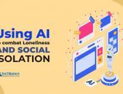 Using AI to combat loneliness and social isolation