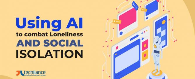 Using AI to combat loneliness and social isolation