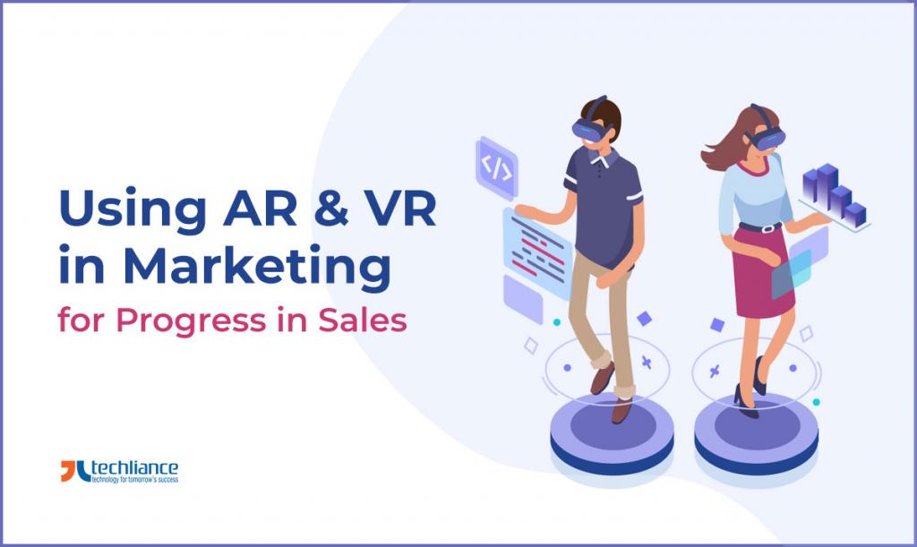 Using AR and VR in Marketing for Progress in Sales