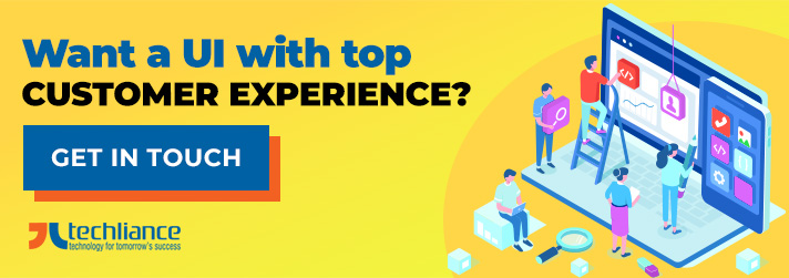 Want a UI with top customer experience?