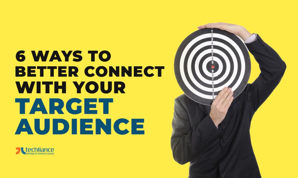 Ways to better connect with your target audience