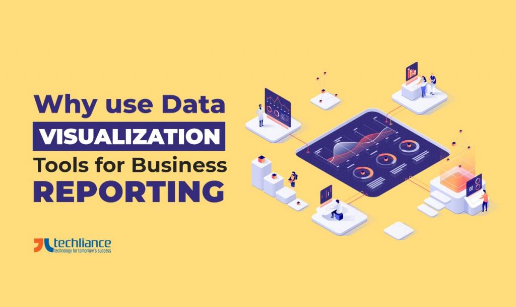 Why use Data Visualization tools for Business Reporting