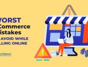 Worst eCommerce mistakes to avoid while selling online