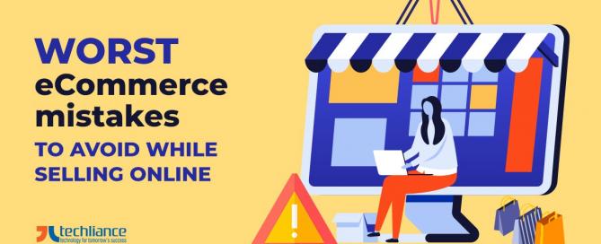 Worst eCommerce mistakes to avoid while selling online