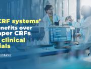 eCRF systemsâ€™ benefits over paper CRFs in clinical trials