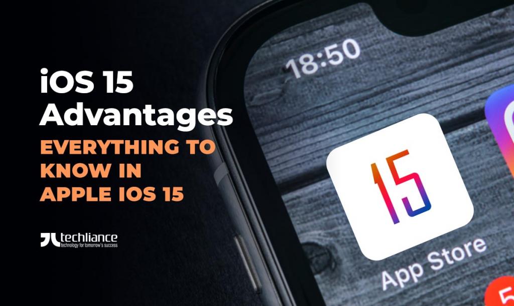 iOS 15 Advantages - Everything to know in Apple iOS 15